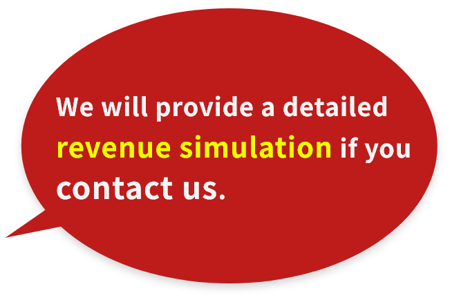 We will provide a detailed revenue simulation if you contact us.